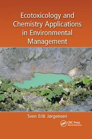 Ecotoxicology and Chemistry Applications in Environmental Management de Sven Erik Jorgensen