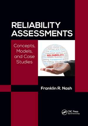 Reliability Assessments: Concepts, Models, and Case Studies de Franklin Richard Nash, Ph.D.