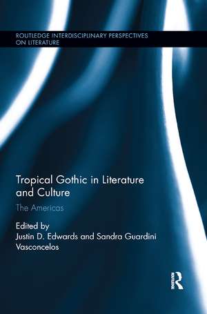 Tropical Gothic in Literature and Culture: The Americas de Justin D. Edwards