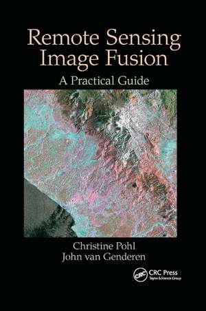 Remote Sensing Image Fusion: A Practical Guide de Christine Pohl