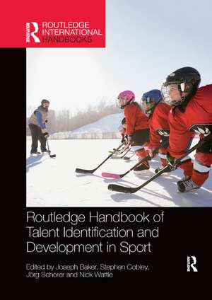 Routledge Handbook of Talent Identification and Development in Sport de Joseph Baker