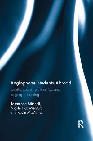 Anglophone Students Abroad: Identity, Social Relationships, and Language Learning de Rosamond Mitchell