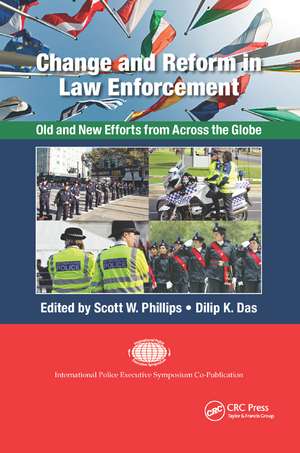 Change and Reform in Law Enforcement: Old and New Efforts from Across the Globe de Scott W. Phillips