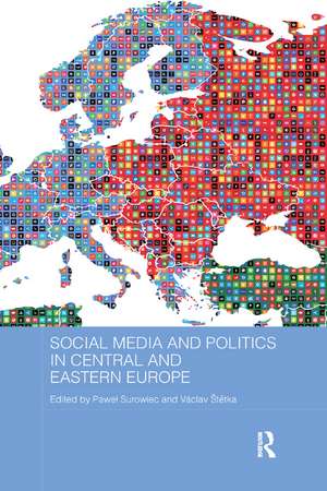 Social Media and Politics in Central and Eastern Europe de Paweł Surowiec