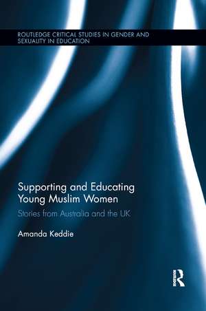 Supporting and Educating Young Muslim Women: Stories from Australia and the UK de Amanda Keddie