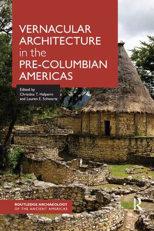 Vernacular Architecture in the Pre-Columbian Americas de Christina Halperin