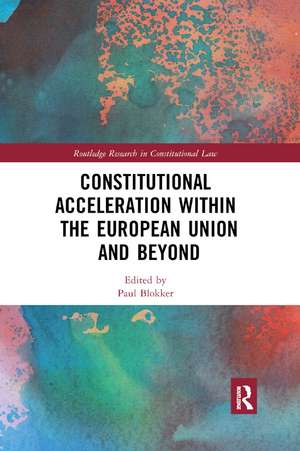 Constitutional Acceleration within the European Union and Beyond de Paul Blokker