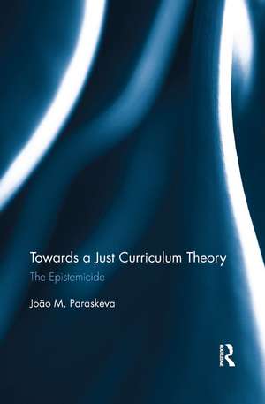 Towards a Just Curriculum Theory: The Epistemicide de João Paraskeva