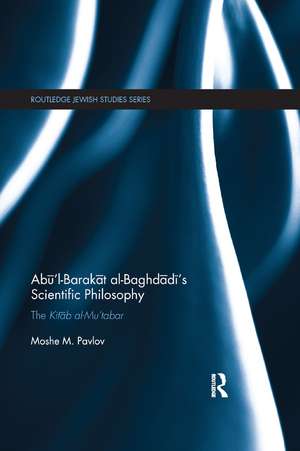 Abū’l-Barakāt al-Baghdādī’s Scientific Philosophy: The Kitāb al-Mu‘tabar de Moshe Pavlov