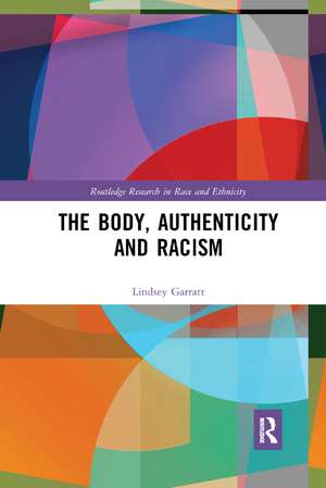 The Body, Authenticity and Racism de Lindsey Garratt