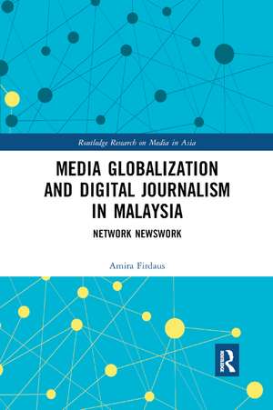 Media Globalization and Digital Journalism in Malaysia: Network Newswork de Amira Firdaus