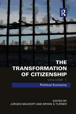 The Transformation of Citizenship, Volume 1: Political Economy de Juergen Mackert