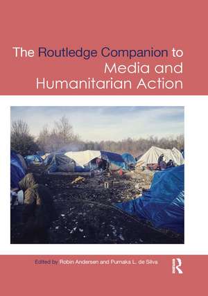 Routledge Companion to Media and Humanitarian Action de Robin Andersen