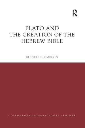 Plato and the Creation of the Hebrew Bible de Russell E. Gmirkin