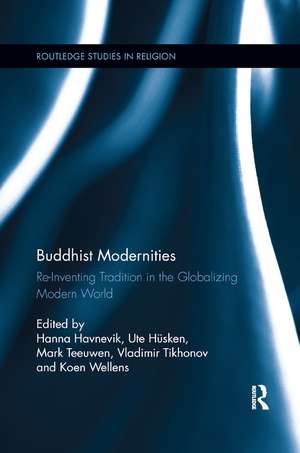 Buddhist Modernities: Re-inventing Tradition in the Globalizing Modern World de Hanna Havnevik