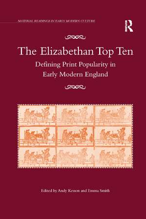 The Elizabethan Top Ten: Defining Print Popularity in Early Modern England de Emma Smith