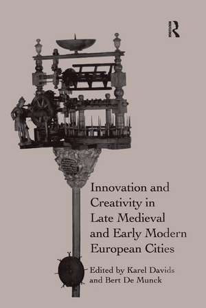 Innovation and Creativity in Late Medieval and Early Modern European Cities de Karel Davids