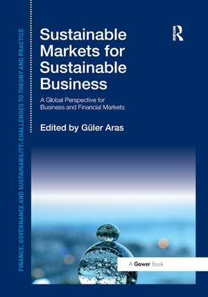 Sustainable Markets for Sustainable Business: A Global Perspective for Business and Financial Markets de Güler Aras