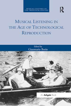 Musical Listening in the Age of Technological Reproduction de Gianmario Borio