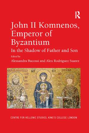 John II Komnenos, Emperor of Byzantium: In the Shadow of Father and Son de Alessandra Bucossi