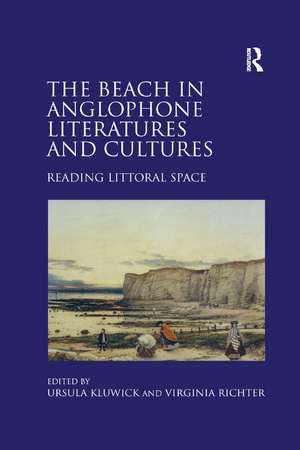 The Beach in Anglophone Literatures and Cultures: Reading Littoral Space de Ursula Kluwick