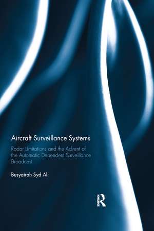 Aircraft Surveillance Systems: Radar Limitations and the Advent of the Automatic Dependent Surveillance Broadcast de Busyairah Syd Ali