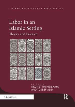 Labor in an Islamic Setting: Theory and Practice de Necmettin Kizilkaya