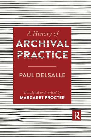 A History of Archival Practice de Paul Delsalle