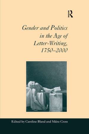 Gender and Politics in the Age of Letter-Writing, 1750�2000 de Máire Cross