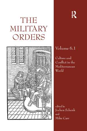 The Military Orders Volume VI (Part 1): Culture and Conflict in The Mediterranean World de Jochen Schenk