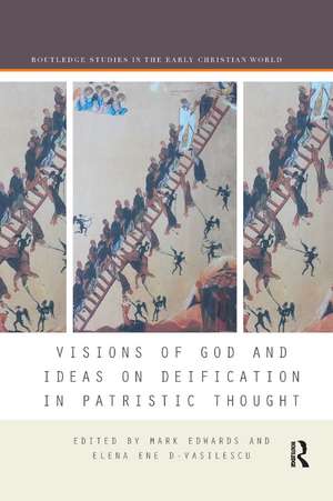 Visions of God and Ideas on Deification in Patristic Thought de Mark Edwards