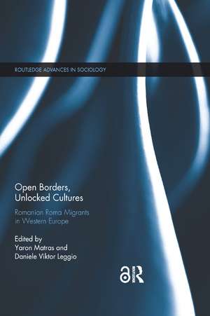 Open Borders, Unlocked Cultures: Romanian Roma Migrants in Western Europe de Yaron Matras