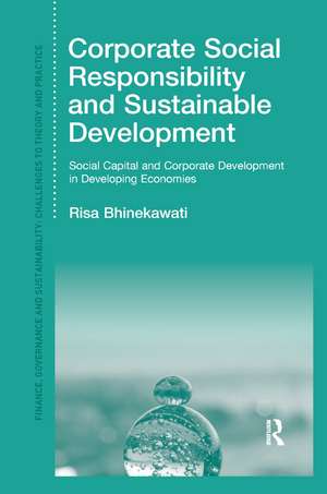 Corporate Social Responsibility and Sustainable Development: Social Capital and Corporate Development in Developing Economies de Risa Bhinekawati