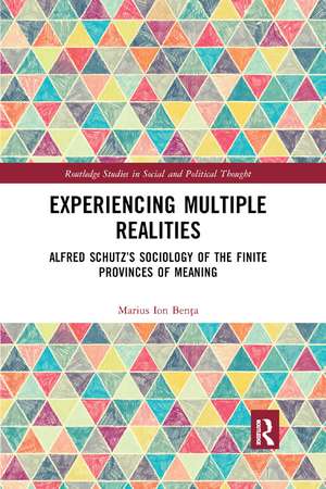 Experiencing Multiple Realities: Alfred Schutz’s Sociology of the Finite Provinces of Meaning de Marius Ion Benţa