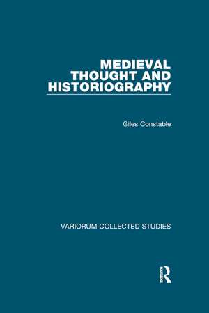 Medieval Thought and Historiography de Giles Constable