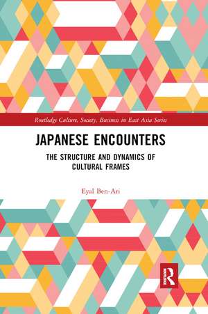 Japanese Encounters: The Structure and Dynamics of Cultural Frames de Eyal Ben-Ari