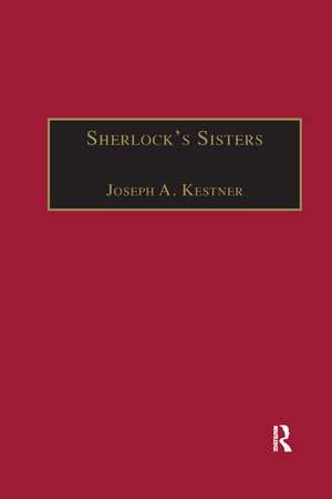 Sherlock's Sisters: The British Female Detective, 1864-1913 de Joseph A. Kestner