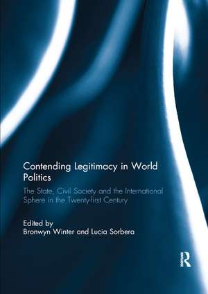 Contending Legitimacy in World Politics: The State, Civil Society and the International Sphere in the Twenty-first Century de Bronwyn Winter