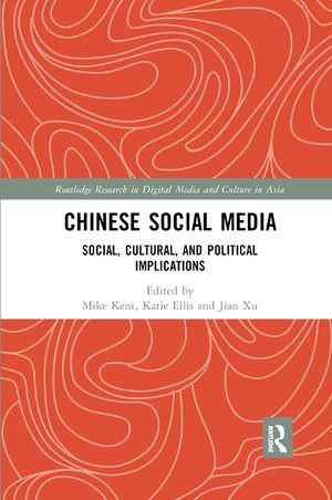 Chinese Social Media: Social, Cultural, and Political Implications de Mike Kent