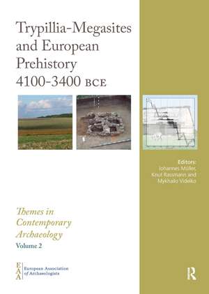 Trypillia Mega-Sites and European Prehistory: 4100-3400 BCE de Johannes Müller