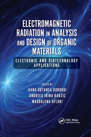 Electromagnetic Radiation in Analysis and Design of Organic Materials: Electronic and Biotechnology Applications de Dana Ortansa Dorohoi