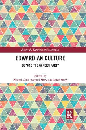 Edwardian Culture: Beyond the Garden Party de Samuel Shaw