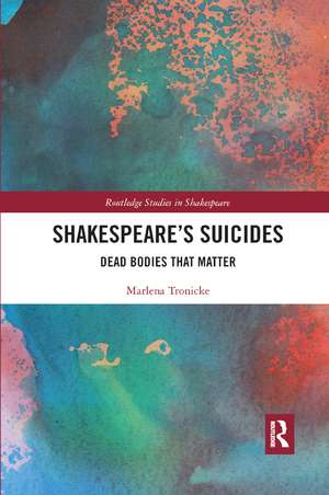 Shakespeare�s Suicides: Dead Bodies That Matter de Marlena Tronicke