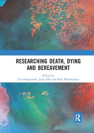 Researching Death, Dying and Bereavement de Erica Borgstrom