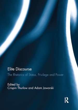 Elite Discourse: The rhetorics of status, privilege and power de Crispin Thurlow