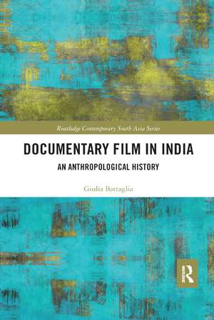 Documentary Film in India: An Anthropological History de Giulia Battaglia