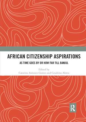 African Citizenship Aspirations: As Time Goes By or How Far Till Banjul de Catarina Antunes Gomes