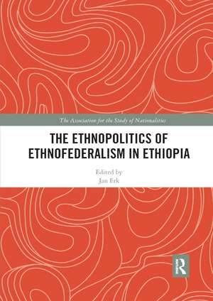 The Ethnopolitics of Ethnofederalism in Ethiopia de Jan Erk