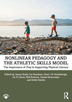 Nonlinear Pedagogy and the Athletic Skills Model: The Importance of Play in Supporting Physical Literacy de James Rudd