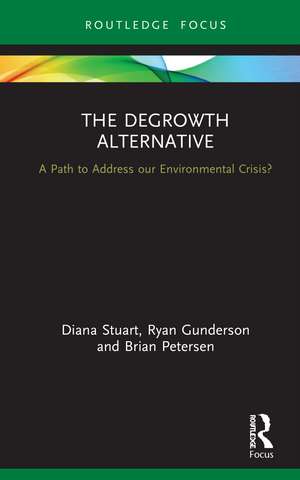 The Degrowth Alternative: A Path to Address our Environmental Crisis? de Diana Stuart